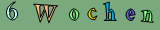 6 Wochen